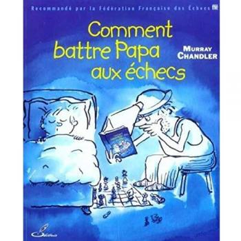 Comment battre Papa aux échecs