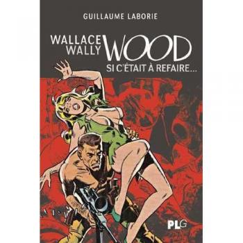 Album illustré Si c'était à refaire de Wallace Wally Wood