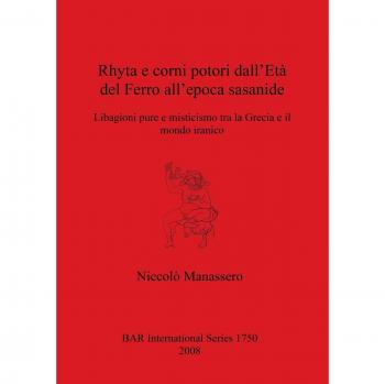 Rhyta et Cornes Potori de l'Âge du Fer à l'Époque Sassanide, Série Internationale BAR, 1750