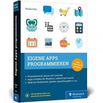 Eigene Apps programmieren: Schritt für Schritt zur eigenen App mit LiveCode. Spielend Programmieren lernen ohne Vorkenntnisse!