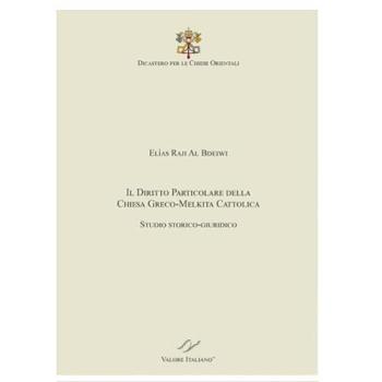 Diritto Particolare della Chiesa Greco-Melkita Cattolica: Studio Storico-Giuridico (Italiano-Arabo)