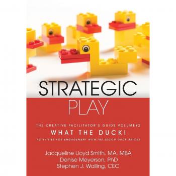 Strategic Play: The Creative Facilitator's Guide #2: What the Duck!