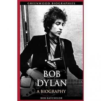 Biographie de Bob Dylan : Une Vie (Collection Biographies Greenwood)