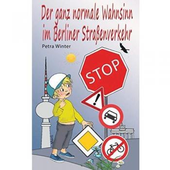 Der ganz normale Wahnsinn im Berliner Straßenverkehr: Streitschrift: Für Verkehr und Umwelt