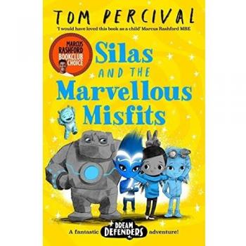 Silas and the Marvellous Misfits: A Marcus Rashford Book Club Choice