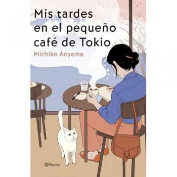 Libro Mis Tardes En El Pequeño Café De Tokio - Marta Morros Serret, Michiko Aoyama (Tapa blanda con solapas)