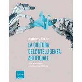 Libro: La cultura dell'intelligenza artificiale. Vita quotidiana e rivoluzione digitale