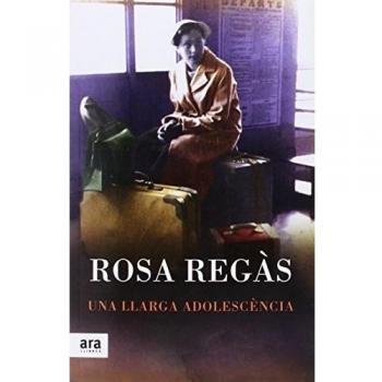 Una Llarga Adolescencia - Rosa Regàs Pagès