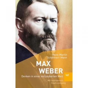 Max Weber: Einführung in Leben und Werk des Soziologen mit Stadtrundgang durch Heidelberg