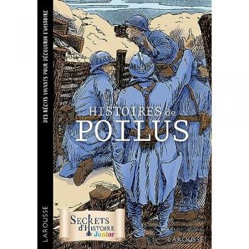 Secrets d'Histoire Junior : Histoires des Poilus