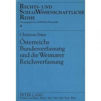 Ãsterreichs Bundesverfassung und die Weimarer Reichsverfassung: Der Einfluà der Weimarer Reichsverfassung auf die österreichische Verfassung 1920 bis ... und Sozialwissenschaftliche Reihe, Band 4)