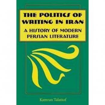 La Politica della Scrittura in Iran: Storia della Letteratura Persiana Moderna di Kamran Talattof