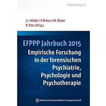 EFPPP Jahrbuch 2015: Empirische Forschung in der forensischen Psychiatrie, Psychologie und Psychotherapie