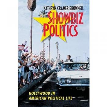 Showbiz Politics: Hollywood in American Political Life