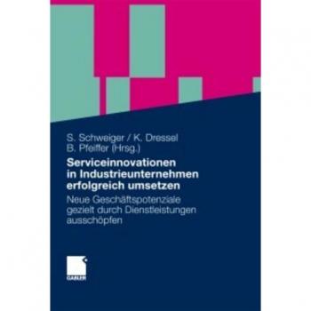 Serviceinnovationen in der Industrie: Erfolgreiche Umsetzung von Stefan Schweiger (Ebook)