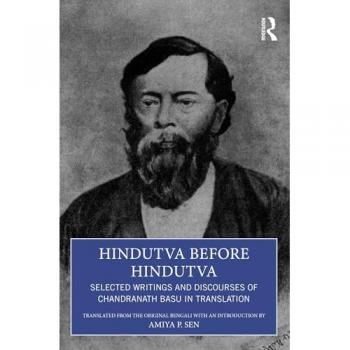 Hindutva vor Hindutva: Ausgewählte Schriften und Diskurse von Chandranath Basu in Übersetzung