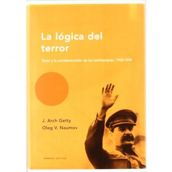 La lógica del terror : Stalin y la autodestrucción de los bolcheviques