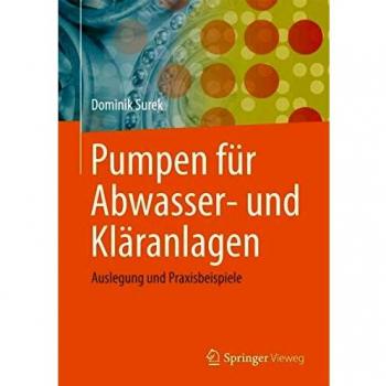 Pumpen für Abwasser- und Kläranlagen: Auslegung und Praxisbeispiele