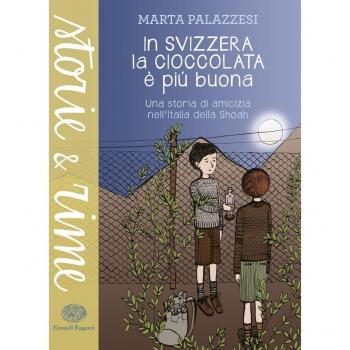 In Svizzera la cioccolata è più buona - Una storia di amicizia nell'Italia della Shoah