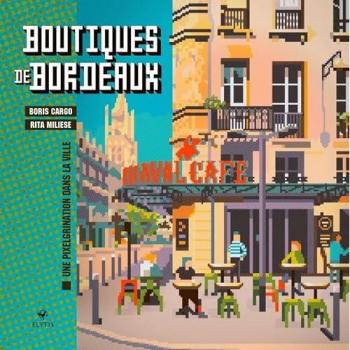 Guide des Boutiques de Bordeaux - Une pixelgrination dans la ville (Relié)