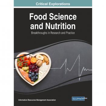 Food Science and Nutrition: Breakthroughs in Research and Practice