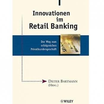 Innovationen im Retail Banking: Der Weg zum erfolgreichen Privatkundengeschäft