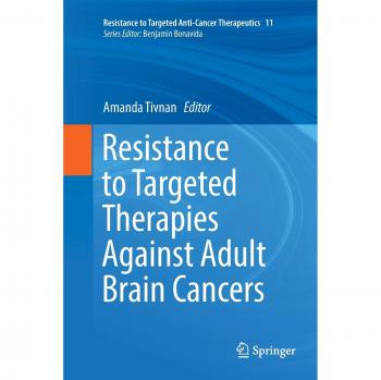 Resistance to Targeted Therapies Against Adult Brain Cancers