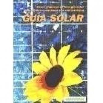 Guía solar : cómo disponer de energía solar fotovoltaica en edificios conectados a la red eléctrica