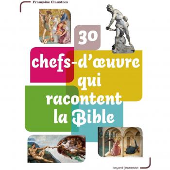 30 chefs-d'œuvre qui racontent la Bible