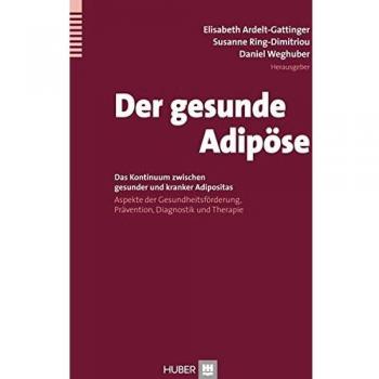 Der gesunde Adipöse: Das Kontinuum zwischen gesunder und kranker Adipositas - Aspekte der Gesundheitsförderung, Prävention, Diagnostik und Therapie