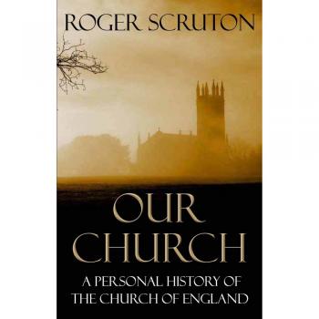 Our Church: A Personal History of the Church of England