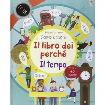 Il tempo. Il libro dei perché. Ediz. illustrata