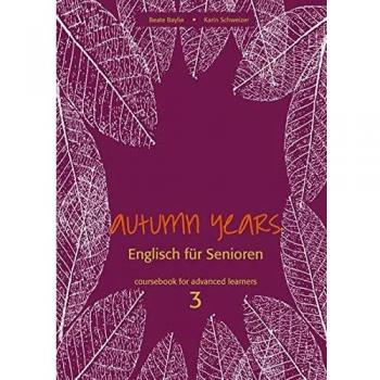 Autumn Years - Englisch für Senioren 3 - Advanced Learners - Coursebook: Coursebook for Advanced Learners - Buch mit Audio CD und MP3-Download: For ... - Buch mit Audio CD - Englisch für Senioren