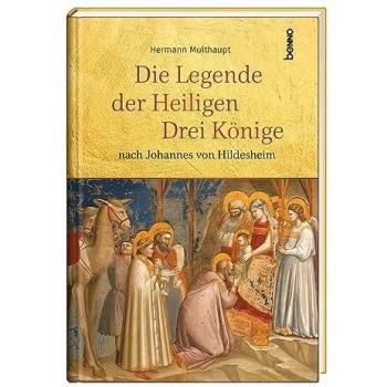 Heilige Drei Könige: Die Legende nach Johannes von Hildesheim