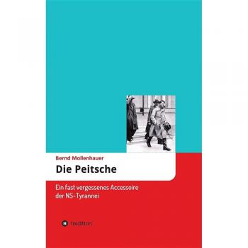 Die Peitsche: Ein fast vergessenes Accessoire der NS-Tyrannei