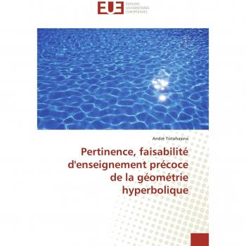 Manuel d'enseignement précoce de la géométrie hyperbolique - Pertinence et faisabilité