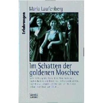 Im Schatten der goldenen Moschee - Roman von Maria Laufenberg
