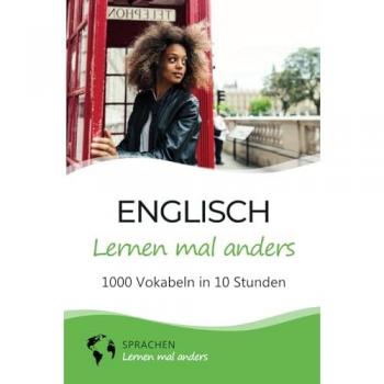 Englisch Vokabeltrainer: 1000 Vokabeln in 10 Stunden mit Merkhilfen und Gedächtnistraining für Anfänger und Wiedereinsteiger