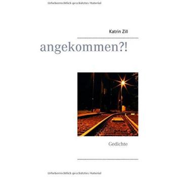 angekommen?!: Gedichte
