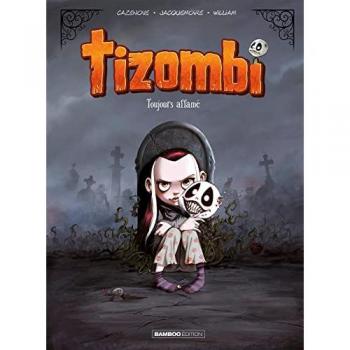 Tizombi Tome 1 : Toujours affamé - Humour décalé et aventures comiques