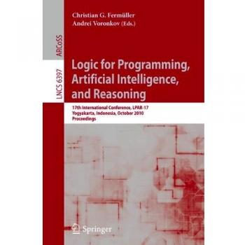 Logic for Programming, Artificial Intelligence, and Reasoning: 17th International Conference, LPAR-17, Yogyakarta, Indonesia, October 10-15, 2010, ... Notes in Computer Science, 6397, Band 6397)