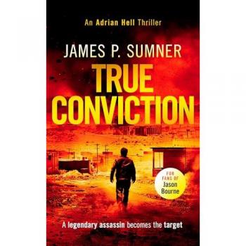 True Conviction: High-Octane Assassination Thriller (Adrian Hell Series)