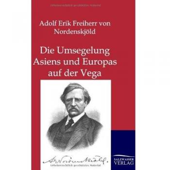 Die Umsegelung Asiens und Europas auf der Vega