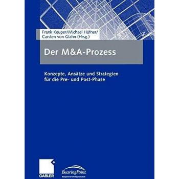 Der M&A-Prozess: Konzepte, Ansätze und Strategien für die Pre- und Post-Phase