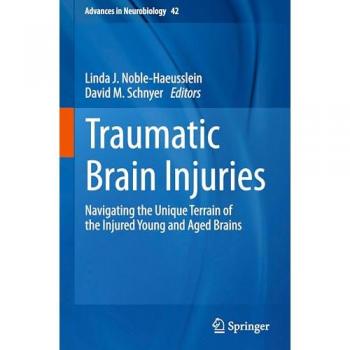 Traumatische Gehirnverletzungen: Ein Leitfaden für verletzte junge und alte Gehirne (Fortschritte in der Neurobiologie, Band 42)