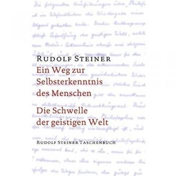 Ein Weg zur Selbsterkenntnis des Menschen / Die Schwelle der geistigen Welt