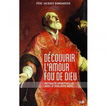 Découvrir l'amour fou de Dieu - Retraite spirituelle avec Saint Philippe Néri
