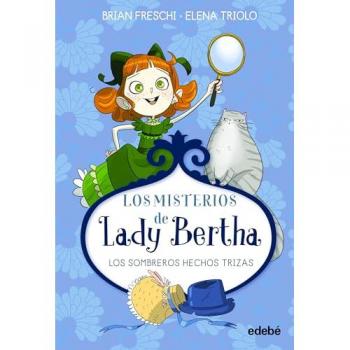 Lady Bertha y los sombreros hechos trizas (Los misterios de Lady Bertha) - novela, género misterio, narrativa envolvente, personajes intrigantes, ambientación cautivadora