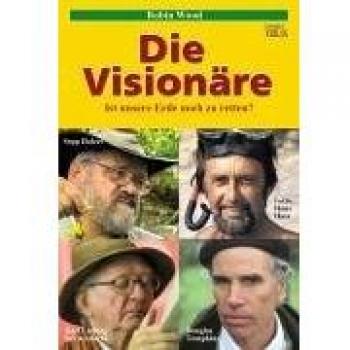 Die Visionäre: Ist unsere Erde noch zu retten? mit Sepp Holzer und Hans Haas etc.