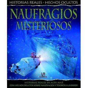 Naufragios Misteriosos: Historias Reales de Alta Mar con Hechos Ocultos sobre Naufragios y Tesoros Hundidos